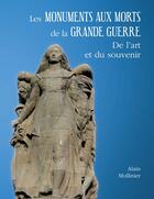 Couverture du livre « Les monuments aux morts de la Grande Guerre : de l'art et du souvenir » de Alain Mollinier aux éditions Books On Demand