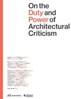 Couverture du livre « On the duty and power of architetural criticism » de Wilfried Wang aux éditions Park Books