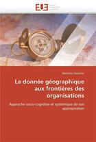 Couverture du livre « La donnee geographique aux frontieres des organisations » de Noucher-M aux éditions Editions Universitaires Europeennes