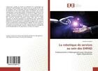 Couverture du livre « La robotique de services au sein des ehpad - etablissements d'hebergement pour personnesagees depend » de Laumont Josselin aux éditions Editions Universitaires Europeennes