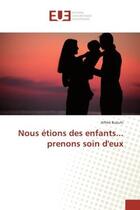 Couverture du livre « Nous etions des enfants... prenons soin d'eux » de Bukuhi Alfred aux éditions Editions Universitaires Europeennes