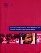 Couverture du livre « Recueil de données mondiales sur l'éducation ; statistiques comparées sur l'éducation dans le monde (édition 2009) » de  aux éditions Unesco