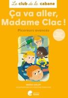 Couverture du livre « Ca va aller, madame clac ! : picoreurs debutants » de Colot Marie & Christ aux éditions Editions Erasme