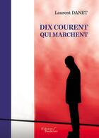 Couverture du livre « Dix courent qui marchent » de Laurent Danet aux éditions Baudelaire
