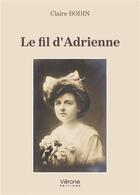 Couverture du livre « Le fil d'Adrienne » de Claire Bodin aux éditions Verone