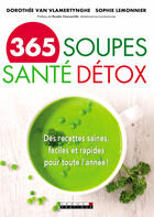 Couverture du livre « 365 soupes santé detox ; des recettes saines, faciles et rapides pour toute l'année ! » de Dorothee Van Vlamertynghe et Sophie Lemmonier aux éditions Editions Leduc