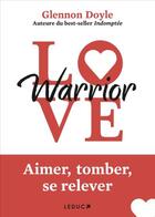 Couverture du livre « Love warrior » de Glennon Doyle aux éditions Leduc