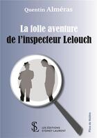 Couverture du livre « La folle aventure de l inspecteur lelouch » de Almeras Quentin aux éditions Sydney Laurent