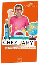 Couverture du livre « Chez Jamy : je vais vous expliquer » de Jamy Gourmaud aux éditions Harpercollins