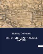 Couverture du livre « LES COMÉDIENS SANS LE SAVOIR » de Honoré De Balzac aux éditions Culturea