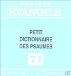 Couverture du livre « Cahies Evangile numéro 71 Petit dictionnaire des psaumes » de Jean-Pierre Prevost aux éditions Cerf