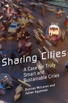 Couverture du livre « SHARING CITIES - A CASE FOR TRULY SMART AND SUSTAINABLE CITIES » de Duncan Mclaren et Julian Agyeman aux éditions Mit Press