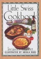 Couverture du livre « A LITTLE SWISS COOKBOOK » de Jacqueline Martinet et Ursula Roos aux éditions Appletree Press