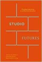 Couverture du livre « Studio futures: changing trajectories in architectural education » de  aux éditions Acc Art Books