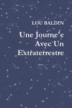 Couverture du livre « Une journée avec un extraterrestre » de Lou Baldin aux éditions Lulu