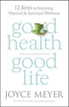 Couverture du livre « Good Health, Good Life » de Joyce Meyer aux éditions Faitwords