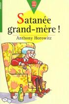 Couverture du livre « Satanee gand-mere » de Anthony Horowitz aux éditions Le Livre De Poche Jeunesse