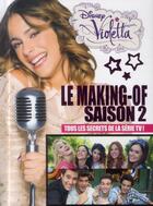 Couverture du livre « Violetta ; le making-of saison 2 » de Disney aux éditions Disney Hachette