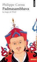 Couverture du livre « Padmasambhava ; la magie de l'éveil » de Philippe Cornu aux éditions Points