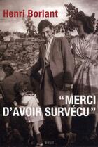 Couverture du livre « Merci d'avoir survécu » de Henri Borlant aux éditions Seuil