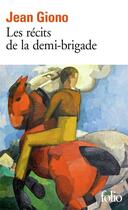 Couverture du livre « Les récits de la demi-brigade » de Jean Giono aux éditions Folio