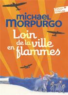Couverture du livre « Loin de la ville en flammes » de Michael Morpurgo aux éditions Gallimard-jeunesse