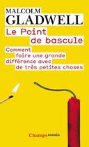 Couverture du livre « Le point de bascule » de Malcolm Gladwell aux éditions Flammarion