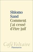 Couverture du livre « Comment j'ai cessé d'être juif » de Shlomo Sand aux éditions Flammarion