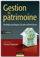 Couverture du livre « Gestion de patrimoine ; stratégies juridiques, fiscales et financières (2e édition) » de Arnaud Thauvron aux éditions Dunod