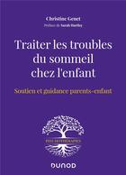 Couverture du livre « Traiter les troubles du sommeil chez l'enfant : soutien et guidance parents-enfant » de Christine Genet aux éditions Dunod