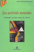 Couverture du livre « Les activites mentales » de Jean-François Richard aux éditions Armand Colin