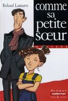 Couverture du livre « Comme sa petite soeur » de Lamarre/Rebena Rolan aux éditions Casterman