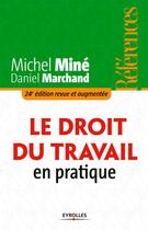 Couverture du livre « Le droit du travail en pratique (24e édition) » de Marchand Mine aux éditions Eyrolles