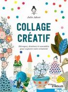 Couverture du livre « Collage créatif ; découpez, dessinez et assemblez pour explorer votre créativité » de Julie Adore aux éditions Eyrolles