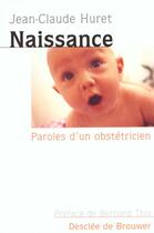 Couverture du livre « Naissance - paroles d'obstetricien » de Huret/This aux éditions Desclee De Brouwer