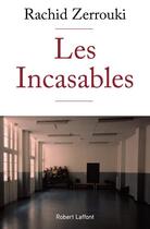 Couverture du livre « Les incasables » de Rachid Zerrouki aux éditions Robert Laffont