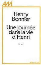 Couverture du livre « Une journée dans la vie d'Henri » de Henri Bonnier aux éditions Albin Michel