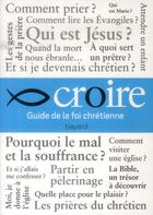 Couverture du livre « Croire ; guide de la foi chrétienne » de  aux éditions Bayard