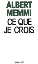 Couverture du livre « Ce que je crois » de Albert Memmi aux éditions Grasset Et Fasquelle