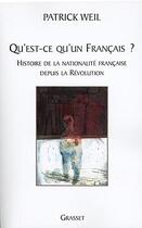 Couverture du livre « Qu'est-ce qu'un Français ? histoire de la nationalité française depuis la Révolution » de Patrick Weil aux éditions Grasset