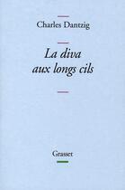 Couverture du livre « La diva aux longs cils » de Charles Dantzig aux éditions Grasset