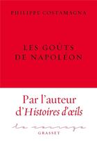 Couverture du livre « Les goûts de Napoléon » de Philippe Costamagna aux éditions Grasset Et Fasquelle