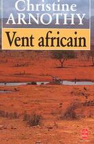 Couverture du livre « Vent africain » de Christine Arnothy aux éditions Le Livre De Poche