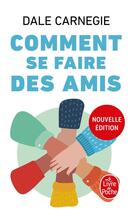 Couverture du livre « Comment se faire des amis » de Dale Carnegie aux éditions Le Livre De Poche