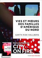Couverture du livre « Vies et moeurs des familles d'Amérique du Nord » de Garth Risk Hallberg aux éditions Plon