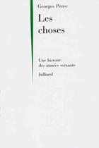 Couverture du livre « Les choses ; une histoire des années soixantes » de Georges Perec aux éditions Julliard