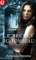 Couverture du livre « Le secret du tombeau » de Amanda Stevens aux éditions Harlequin