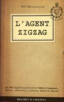 Couverture du livre « L'agent zig zag ; la véritable histoire d'Eddie Chapman, escroc, séducteur, traître, héros et espion » de Ben Macintyre aux éditions Buchet Chastel