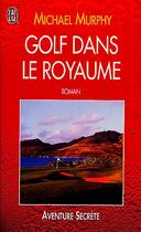 Couverture du livre « Golf dans le royaume » de Michael Murphy aux éditions J'ai Lu