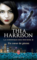 Couverture du livre « La chronique des anciens t.2 ; un coeur de pierre » de Thea Harrison aux éditions J'ai Lu